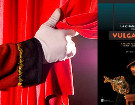 Teatro FAMILIAR.  La Chana Teatro presenta: “Vulgarcito”