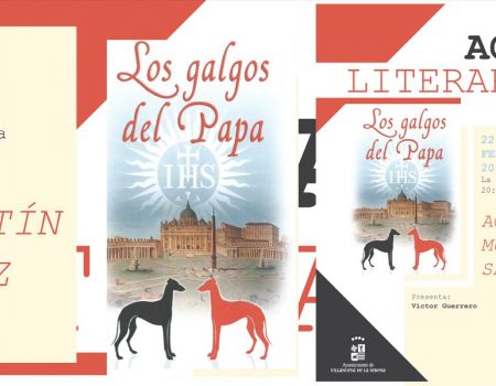 Acto Literario. Presentación, “Los Galgos del Papa” de Agustín Muñoz Sanz. Palacio Consistorial La Jabonera. 20:30 H.
